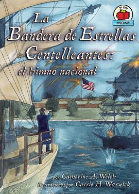 La Bandera de Estrellas Centelleantes (the Star-Spangled Banner): El Himno Nacional (Yo Solo: Historia (On My Own History)) Cover Image