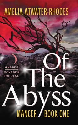 Of the Abyss: Mancer: Book One (Mancer Trilogy #1) By Amelia Atwater-Rhodes Cover Image