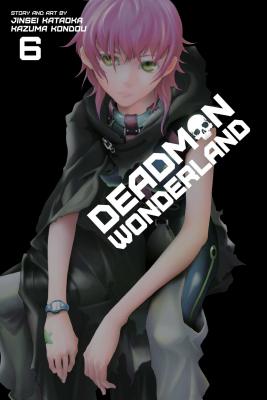 Deadman Wonderland, Vol. 6 By Jinsei Kataoka, Kazuma Kondou (Illustrator) Cover Image
