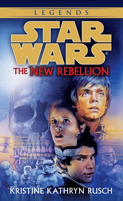 The New Rebellion: Star Wars Legends (Star Wars - Legends)