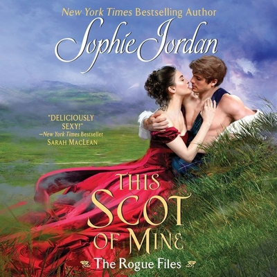 This Scot of Mine Lib/E: The Rogue Files By Sophie Jordan, Carmen Rose (Read by) Cover Image