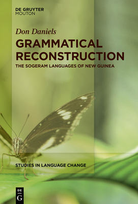 Grammatical Reconstruction: The Sogeram Languages of New Guinea (Studies in Language Change [Slc] #16) Cover Image