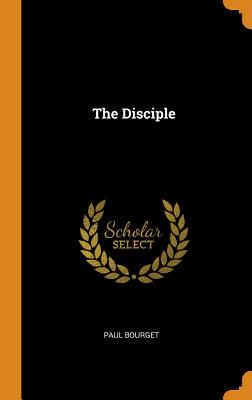The Disciple By Paul Bourget Cover Image