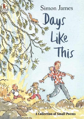 Days Like This: A Collection of Small Poems By Simon James (Compiled by), Simon James (Illustrator) Cover Image