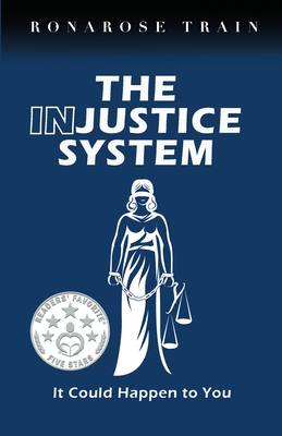 THE INJUSTICE SYSTEM, It Could Happen to You By Ronarose Train Cover Image
