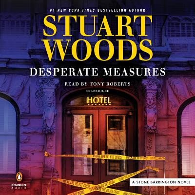 Desperate Measures (A Stone Barrington Novel #47) By Stuart Woods, Tony Roberts (Read by) Cover Image