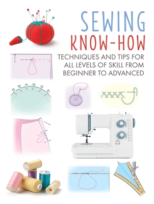 Sewing Know-How: Techniques and tips for all levels of skill from beginner to advanced (Craft Know-How #4) By CICO Books Cover Image