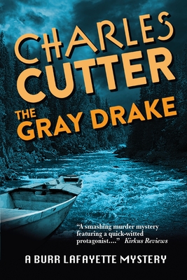 The Gray Drake: Murder on the Au Sable (A Burr Lafayette Mystery #2)