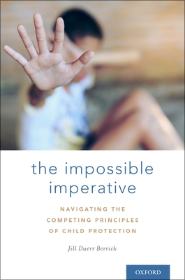 The Impossible Imperative: Navigating the Competing Principles of Child Protection Cover Image