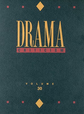 Drama Criticism: Excerpts from Criticism of the Most Significant and Widely Studied Dramatic Works Cover Image