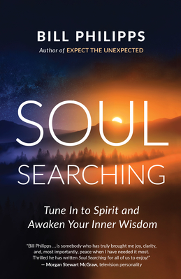 Soul Searching: Tune in to Spirit and Awaken Your Inner Wisdom By Bill Philipps Cover Image
