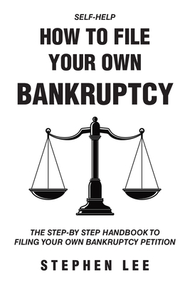 How To File Your Own Bankruptcy: The Step-by-Step Handbook to Filing Your Own Bankruptcy Petition Cover Image