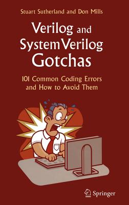 Verilog and Systemverilog Gotchas: 101 Common Coding Errors and How to Avoid Them By Stuart Sutherland, Don Mills Cover Image