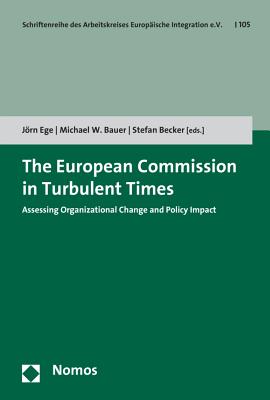 The European Commission in Turbulent Times: Assessing Organizational Change and Policy Impact