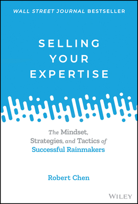 Selling Your Expertise: The Mindset, Strategies, and Tactics of Successful Rainmakers Cover Image