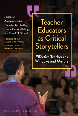 Teacher Educators as Critical Storytellers: Effective Teachers as Windows and Mirrors (Teaching for Social Justice)