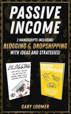 Passive Income: 2 Manuscripts including blogging and dropshipping with Ideas and Strategies Cover Image
