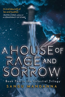 A House of Rage and Sorrow: Book Two in the Celestial Trilogy By Sangu Mandanna Cover Image