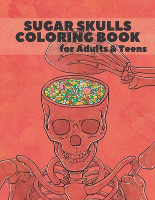 Sugar Skulls Coloring Book: A Coloring Book for Teens and Adults: Stress  Relieving Skull Designs for Adults Relaxation (Paperback)