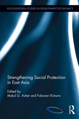 Strengthening Social Protection in East Asia (Routledge-Eria Studies in Development Economics)