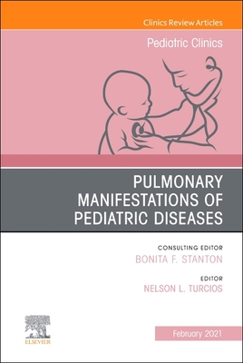 Pulmonary Manifestations of Pediatric Diseases, an Issue of Pediatric Clinics of North America: Volume 68-1 (Clinics: Internal Medicine #68) Cover Image