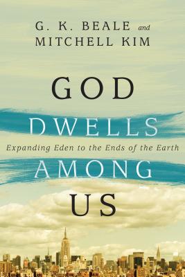 God Dwells Among Us: Expanding Eden to the Ends of the Earth Cover Image