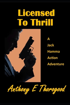 Licensed to Thrill: A Jack Hamma Action Adventure Cover Image