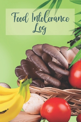 Food Intolerance Log: 3 Month Food and Meal Tracking Logbook Including Snacks and Weekly Grocery List - Track Reactions Sensitivities and Nu By Food Tracker Press Cover Image