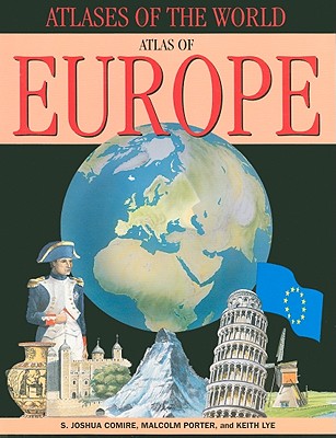 Atlas of Europe (Atlases of the World) By Malcolm Porter, Keith Lye, S. Joshua Comire Cover Image