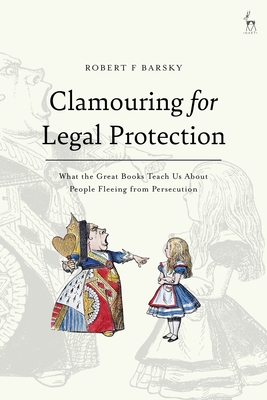 Clamouring for Legal Protection: What the Great Books Teach Us about People Fleeing from Persecution Cover Image
