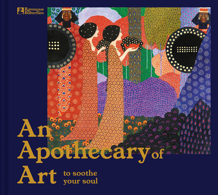 An Apothecary of Art: To Soothe Your Soul By Ravenous Butterflies Cover Image