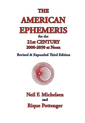 The American Ephemeris for the 21st Century, 2000-2050 at Noon By Neil F. Michelsen, Rique Pottenger Cover Image