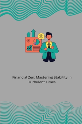 Financial Zen: Mastering Stability in Turbulent Times: A Balancing Act Cover Image