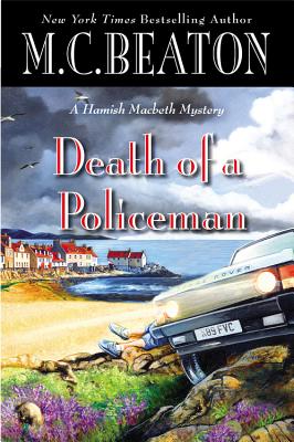 Death of a Policeman Lib/E (Hamish Macbeth Mysteries #29) By M. C. Beaton, Graeme Malcolm (Read by) Cover Image