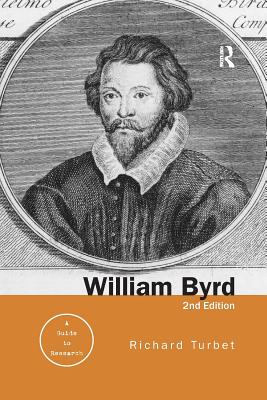 William Byrd: A Research and Information Guide (Routledge Music Bibliographies)