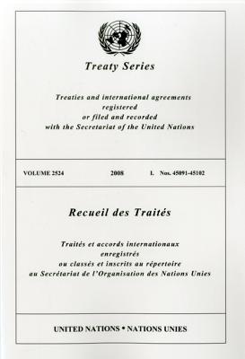 Treaty Series/Recueil Des Traites, Volume 2524: Treaties and International Agreements Registered or Filed and Recorded with the Secretariat of the Uni By United Nations (Manufactured by) Cover Image