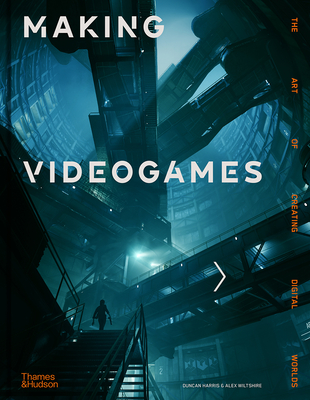 Making Videogames: The Art of Creating Digital Worlds Cover Image