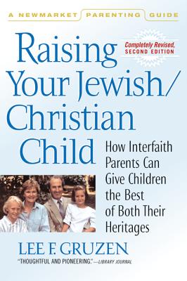 Raising Your Jewish/Christian Child: How Interfaith Parents Can Give Children the Best of Both Their Heritages Cover Image