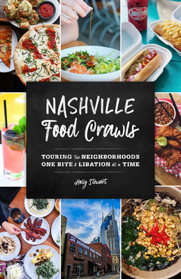 Nashville Food Crawls: Touring the Neighborhoods One Bite and Libation at a Time Cover Image