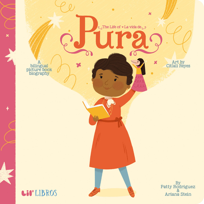 The Life of / La Vida de Pura By Patty Rodriguez, Ariana Stein, Citlali Reyes (Illustrator) Cover Image