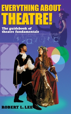 Everything about Theatre!: A Comprehensive Survey about the Arts and Crafts of the Stage Cover Image