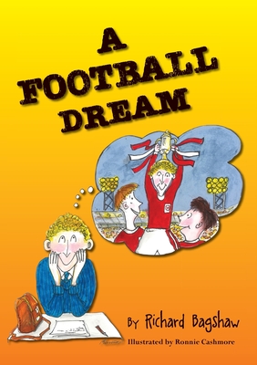 A Football Dream By Richard Bagshaw Cover Image