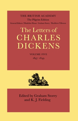 The Letters of Charles Dickens: The Pilgrim Edition, Volume 5: 1847-1849 (Dickens: Letters Pilgrim Edition)