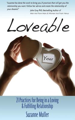 Loveable - 21 Practices for Being in a Loving & Fulfilling Relationship By Suzanne Muller Cover Image