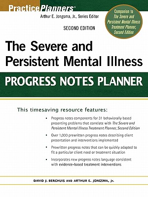 The Severe and Persistent Mental Illness Progress Notes Planner (PracticePlanners #241) By David J. Berghuis, Arthur E. Jongsma Cover Image