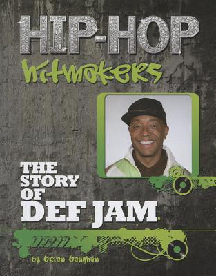 The Story of Def Jam (Hip-Hop Hitmakers) By Brian Baughan Cover Image