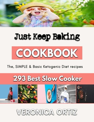 Just Keep Baking: easy christmas baking recipes By Veronica Ortiz Cover Image