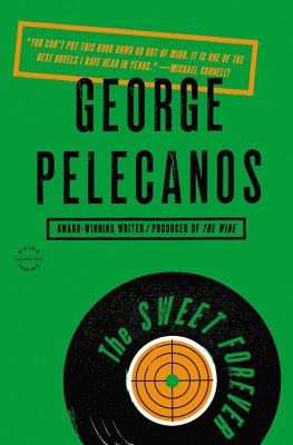 The Sweet Forever: A Novel By George Pelecanos Cover Image