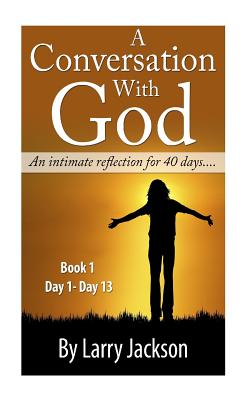 A Conversation with God "An Intimate Reflection for 40 Days"