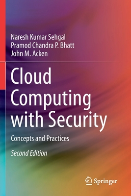 Cloud Computing with Security: Concepts and Practices By Naresh Kumar Sehgal, Pramod Chandra P. Bhatt, John M. Acken Cover Image